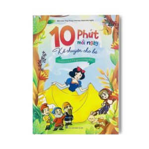Truyện Cổ Tích Cho Bé, Truyện Cổ Tích Việt Nam, Truyện Cổ Tích Thế Giới, Truyện Ngụ Ngôn, 10 Phút Mỗi Ngày Kể Chuyện Cho Bé