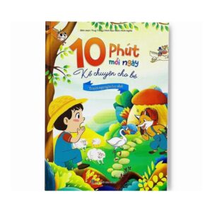 Truyện Cổ Tích Cho Bé, Truyện Cổ Tích Việt Nam, Truyện Cổ Tích Thế Giới, Truyện Ngụ Ngôn, 10 Phút Mỗi Ngày Kể Chuyện Cho Bé