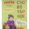 Truyện Cho Bé Tập Đọc, Bé Học Chữ, Phù Hợp Cho Bé Từ 5 Tuổi